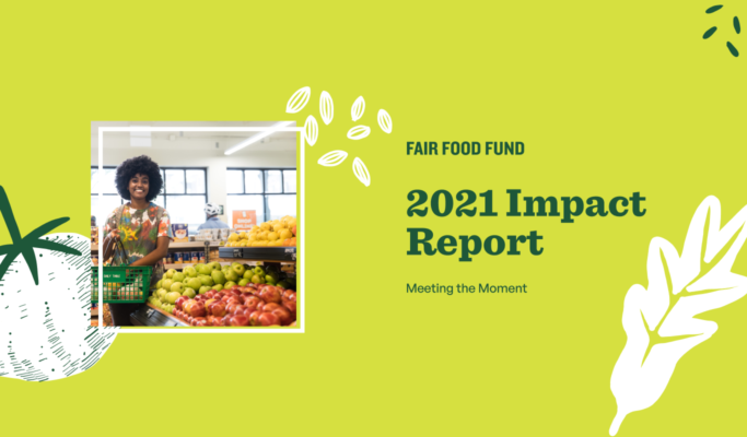 Fair Food Fund 2021 Annual Impact Report