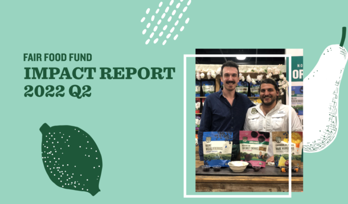 Fair Food Fund Q2 2022 Impact Report