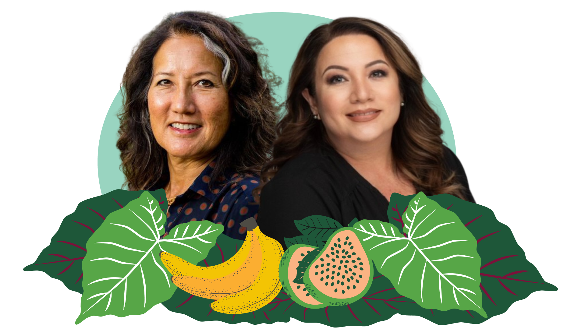 A collage of two women smiling at the camera with a frame of taro leaves, passionfruit and bananas in front of them.